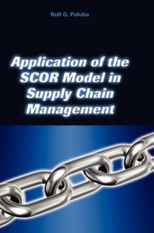 Cover of Application of the Scor Model in Supply Chain Management