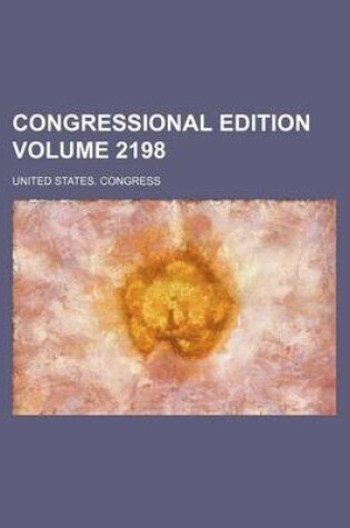 Cover of Congressional Edition Volume 2198