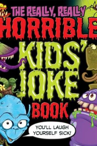 Cover of The Really, Really Horrible Kids' Joke Book