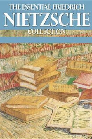 Cover of The Essential Friedrich Nietzsche Collection