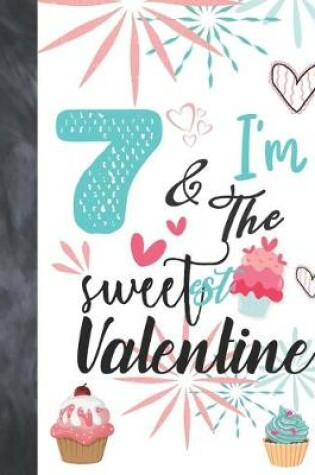Cover of 7 & I'm The Sweetest Valentine