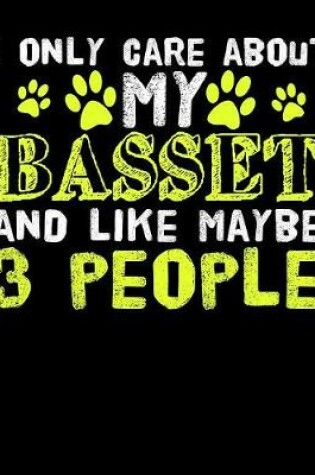 Cover of I Only Care About My Basset and Like Maybe 3 People