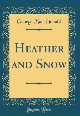 Book cover for Heather and Snow (Classic Reprint)