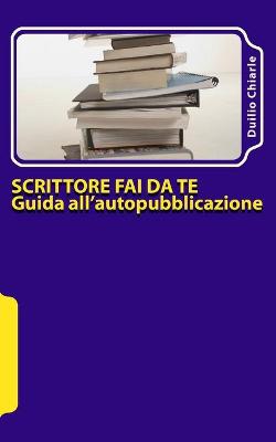 Book cover for Scrittore fai da te - Guida all'autopubblicazione