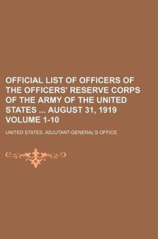 Cover of Official List of Officers of the Officers' Reserve Corps of the Army of the United States August 31, 1919 Volume 1-10