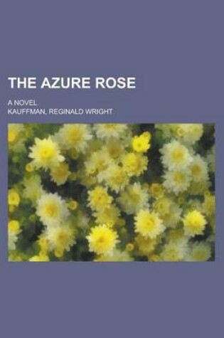 Cover of The Azure Rose; A Novel