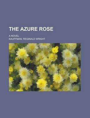 Book cover for The Azure Rose; A Novel