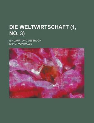 Book cover for Die Weltwirtschaft; Ein Jahr- Und Lesebuch (1, No. 3 )