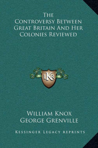 Cover of The Controversy Between Great Britain and Her Colonies Reviewed