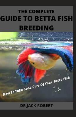 Book cover for The Complete Guide to Betta Fish Breeding