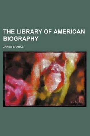 Cover of The Library of American Biography (Volume 18)