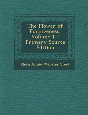 Book cover for The Flower of Forgiveness, Volume 1 - Primary Source Edition