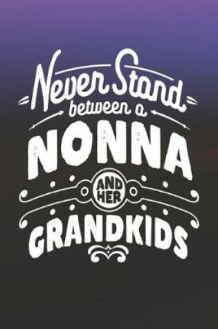 Cover of Never Stand Between A Nonna And Her Grandkids