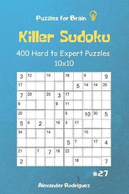 Cover of Puzzles for Brain - Killer Sudoku 400 Hard to Expert Puzzles 10x10 vol.27