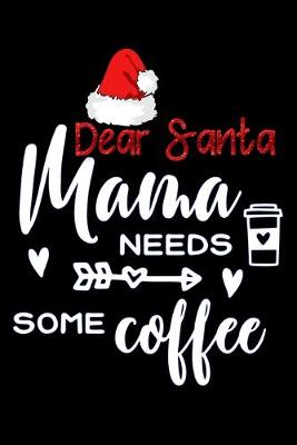 Book cover for dear santa mama needs some coffee