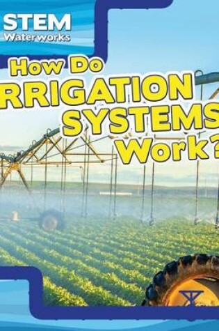 Cover of How Do Irrigation Systems Work?