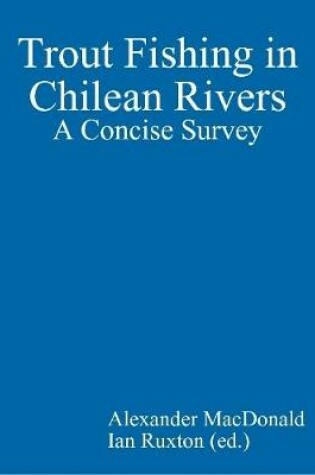 Cover of Trout Fishing in Chilean Rivers: A Concise Survey