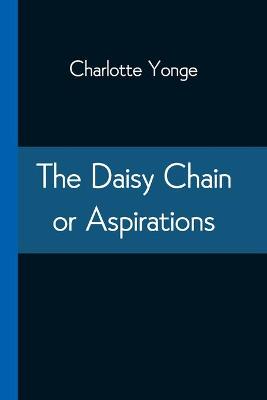 Book cover for The Daisy Chain or Aspirations