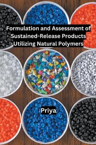 Cover of Formulation and Assessment of Sustained-Release Products Utilizing Natural Polymers