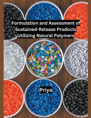 Cover of Formulation and Assessment of Sustained-Release Products Utilizing Natural Polymers