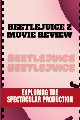 Cover of Beetlejuice 2 Movie Review