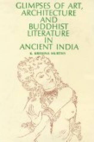 Cover of Glimpses of Art, Architecture and Buddhist Literature in Ancient India