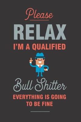 Book cover for Relax I'm a Qualified Bull Shitter