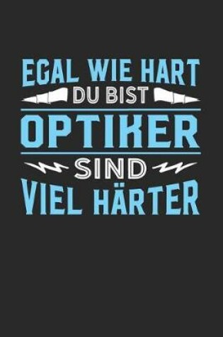 Cover of Egal wie hart du bist Optiker sind viel harter