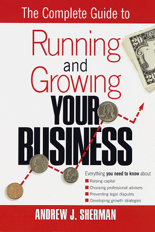 Book cover for The Complete Guide to Running and Growing Your Business