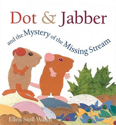 Cover of Dot & Jabber and the Mystery of the Missing Stream