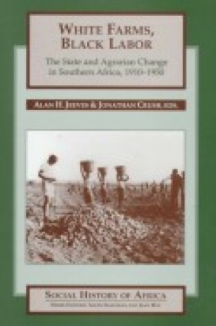 Cover of White Farms, Black Labour: Agrarian Transition in Southern Africa, 1910-1950