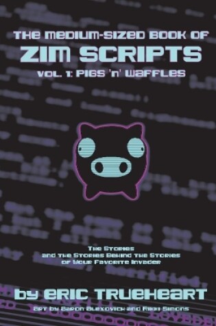 Cover of The Medium-Sized Book of Zim Scripts: Vol. 1: Pigs 'n' Waffles