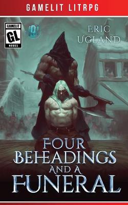 Book cover for Four Beheadings and a Funeral