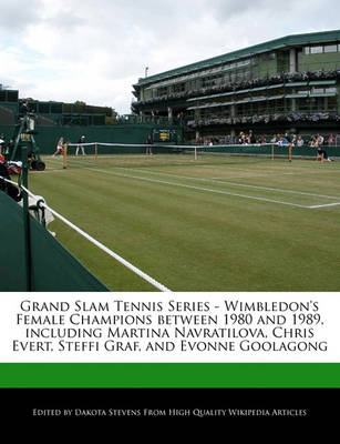 Book cover for Grand Slam Tennis Series - Wimbledon's Female Champions Between 1980 and 1989, Including Martina Navratilova, Chris Evert, Steffi Graf, and Evonne Goolagong