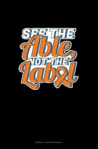 Cover of See The Able, Not The Label