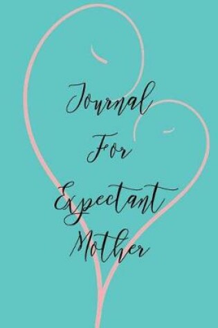 Cover of Journal For Expectant Mother