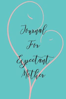 Book cover for Journal For Expectant Mother