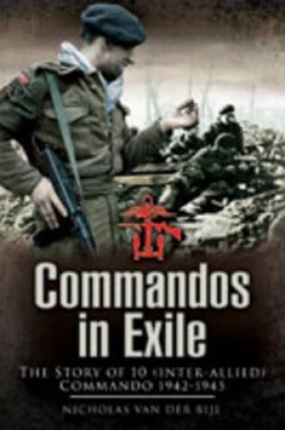 Cover of Commandos in Exile: the Story of 10 (inter-allied) Commando 1942-1945