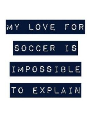Cover of My Love for Soccer Is Impossible to Explain