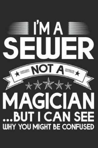 Cover of I'm Sewer Not A Magician But I Can See Why You Might Be Confused