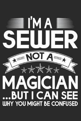 Book cover for I'm Sewer Not A Magician But I Can See Why You Might Be Confused