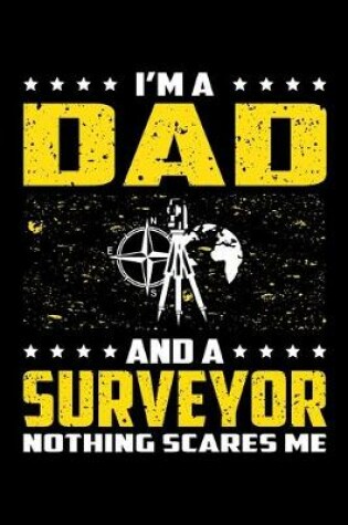 Cover of I'm A Dad And A Surveyor Nothing Scares Me