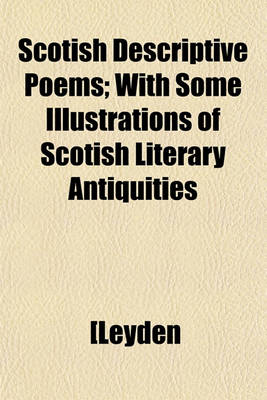 Book cover for Scotish Descriptive Poems; With Some Illustrations of Scotish Literary Antiquities