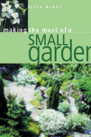 Cover of Making the Most of a Small Garden