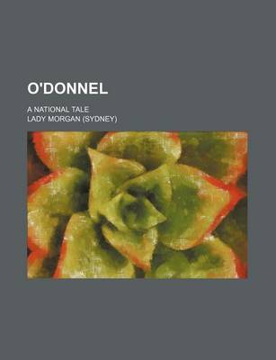 Book cover for O'Donnel (Volume 2); A National Tale