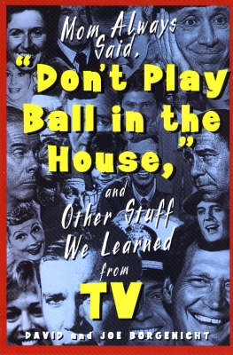 Book cover for Mom Always Said, "Don't Play Ball in the House" and Other Stuff We Learned from TV