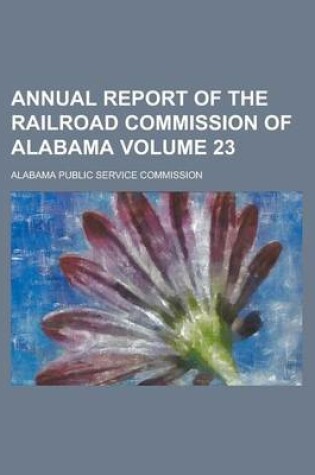 Cover of Annual Report of the Railroad Commission of Alabama Volume 23