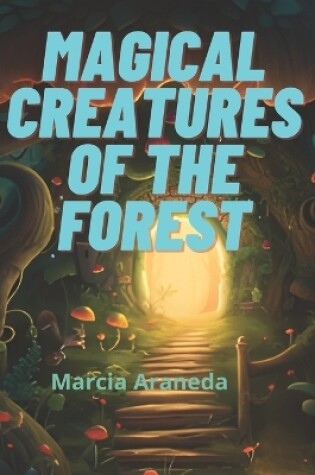 Cover of Magical Creatures of the forest