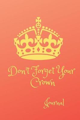 Book cover for Don't Forget Your Crown- Journal