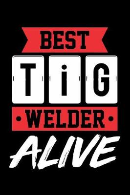 Book cover for Best TiG Welder Alive